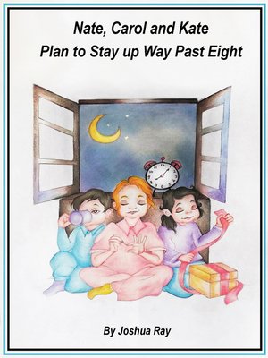 cover image of Nate, Carol and Kate Plan to Stay up Way Past Eight